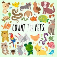 Count the Pets!: A Fun Picture Puzzle Book for Kids (Ages 3+) 1914047486 Book Cover