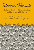 Woven Threads: Building Bonds in Othermothering and Community Mothering 1772585742 Book Cover