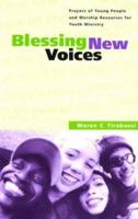 Blessing New Voices: Prayers of Young People and Worship Resources for Youth Ministry 0829814027 Book Cover