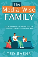 The Media-Wise Family 0781403014 Book Cover