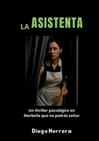 La Asistenta: Un thriller psicológico en Marbella que no podrás soltar 8413739365 Book Cover