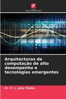 Arquitecturas de computação de alto desempenho e tecnologias emergentes (Portuguese Edition) 6208251761 Book Cover