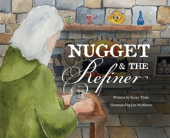 Nugget and the Refiner 1601789025 Book Cover