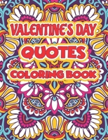 Valentine's Day Quotes Coloring Book: Dive into Romance with Expressive Quotes and Art B0CT5W5DY5 Book Cover