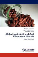 Alpha Lipoic Acid and Oral Submucous Fibrosis: Alpha Lipoic Acid 3848419742 Book Cover