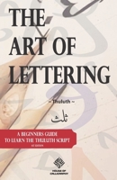 The Art of Lettering: A beginners guide to learn the Thuluth script 1687466424 Book Cover