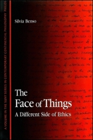 The Face of Things: A Different Side of Ethics (S U N Y Series in Contemporary Continental Philosophy) 0791445747 Book Cover