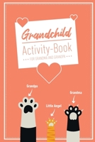 Grandchild Activity Book For Grandma And Grandpa: Great Activity Diary For Grandma, Grandpa And Grandchildren 120 Pages Notebook, Lovingly Designed Gift For Grandma Grandpa For Birth 1677417587 Book Cover