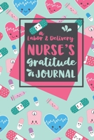 A Labor and Delivery Nurse's Gratitude Journal: An RN Gift Idea | Happiness and Stress Relief in 5 Minutes a Day 1687722277 Book Cover