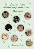Ich, mein Leben und meine einzige wahre Liebe ... Miezekatzen (German Edition) 375970638X Book Cover