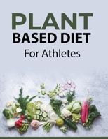 Plant Based Diet: For Athletes 9993257583 Book Cover
