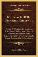 British Poets Of The Nineteenth Century V1 Poems By Wordsworth, Coleridge, Scott, Byron, Shelley, Keats, Landor, Tennyson, Elizabeth Barrett Browning, ... Clough, Arnold, Rossetti, Morris, Swinburne 1163121622 Book Cover
