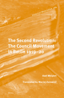 The Second Revolution: The Council Movement in Berlin 1919-20 9004337083 Book Cover
