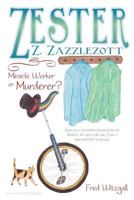 Zester Z. Zazzlezott: Miracle Worker or Murderer? 1449760740 Book Cover