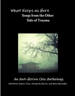 What Keeps us Here: Songs from The Other Side of Trauma 0359291236 Book Cover