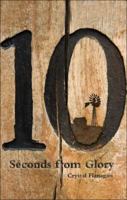 10 Seconds from Glory 1616636882 Book Cover