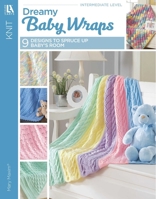 Dreamy Baby Wraps | Leisure Arts (6788) 1464754357 Book Cover