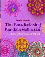 The Most Relaxing Mandala Collection Self-Help Coloring Book Anti-Stress Art for Full Relaxation and Creativity: A Coloring Book that Will Enhance Your Artistic Mind and Your Personal Balance B0C4Z5C3GX Book Cover