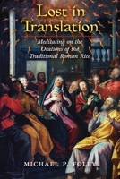 Lost in Translation: Meditating on the Orations of the Traditional Roman Rite 1621389421 Book Cover