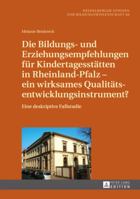 Die Bildungs- Und Erziehungsempfehlungen Fuer Kindertagesstaetten in Rheinland-Pfalz - Ein Wirksames Qualitaetsentwicklungsinstrument?: Eine Deskriptive Fallstudie 363165426X Book Cover