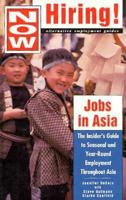 Now Hiring! Jobs in Asia: The Insider's Guide to Seasonal and Year-Round Employment Throughout Asia (1st ed) 1881199231 Book Cover