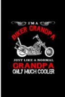Biker Grandpa Just Like a Normal Grandpa Only Much Cooler: Grandpa Perfect Gift Lined Notebook/Journal (6"x9") 1691655244 Book Cover