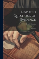 Disputed Questions of Evidence: Relevancy 1022128701 Book Cover