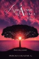 Abrázame hasta la muerte: Entre la luz y oscuridad (Romances Inmortales) (Spanish Edition) B084DHYCJX Book Cover