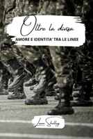 Oltre la divisa: amore e identità tra le linee (Italian Edition) B0CRM22XGS Book Cover