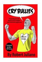 Cry Bullies: Protecting Yourself Against Social Muggers and Victimhood Aggression 1985783495 Book Cover