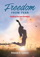Freedom from Fear: Breaking Free from Bondages 1913247155 Book Cover