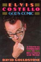 Elvis Costello - God's Comic: A Critical Companion To His Lyrics & Music 0312043090 Book Cover