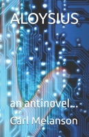 ALOYSIUS: an antinovel... B08XGSTSDQ Book Cover