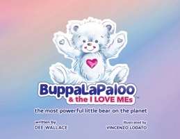 BuppaLaPaloo & The I Love MEs: The most powerful little bear on the planet 1956216030 Book Cover