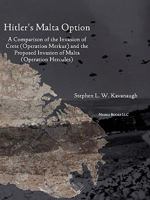 Hitler's Malta Option: A Comparison of the Invasion of Crete (Operation Merkur) and the Proposed Invasion of Malta 1249364701 Book Cover
