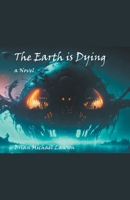 The Earth is Dying B0C9LBMWLR Book Cover