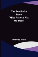 The Forbidden Room 'Mine Answer was my Deed' 9356084386 Book Cover