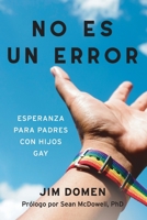 NO ES UN ERROR: Esperanza para padres con hijos gay B0BXN93KJ3 Book Cover