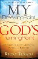 My Breaking Point, God's Turning Point: Experience God's Amazing Power to Restore 0764215930 Book Cover