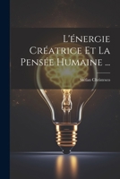 L'énergie Créatrice Et La Pensée Humaine ... 1022529315 Book Cover