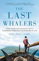 The Last Whalers: The Life of an Endangered Tribe in a Land Left Behind 0316390615 Book Cover