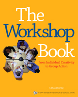 The Workshop Book: From Individual Creativity to Group Action (Ica Series) 0865714703 Book Cover