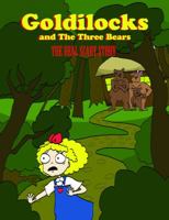 Goldilocks and the Three Bears: The Real Scary Story 0983064733 Book Cover