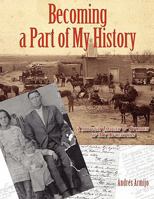 Becoming a Part of My History: Through Images & Stories of My Ancestors 1890689750 Book Cover