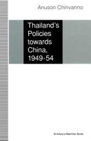 Thailand's Policies Towards China, 1949-54 134912432X Book Cover