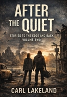 After the Quiet: Stories to the Edge and Back: Volume two 1764476042 Book Cover