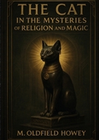 The Cat in the Mysteries of Religion and Magic 2925611362 Book Cover