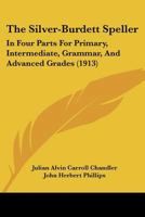The Silver-Burdett Speller: In Four Parts For Primary, Intermediate, Grammar, And Advanced Grades 1437171192 Book Cover
