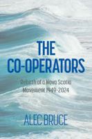 The Cooperators: The People Behind the Rebirth of a Nova Scotia Movement 1949-2024 1990770436 Book Cover