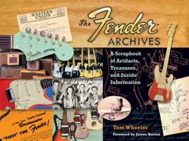 The Fender Archives: A Scrapbook of Artifacts, Treasures, and Inside Information 1476817472 Book Cover